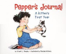 Pepper's Journal: A Kitten's First Year - Stuart J. Murphy, Marsha Winborn