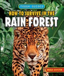 How to Survive in the Rain Forest - Angela Royston