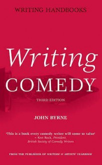 Writing Comedy (Writing Handbooks) - Johnny Byrne