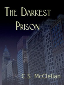 The Darkest Prison - C.S. McClellan