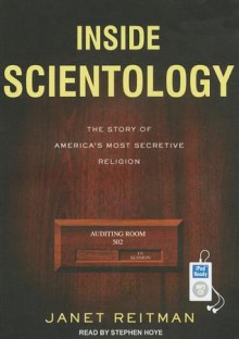 Inside Scientology: The Story of America's Most Secretive Religion - Janet Reitman, Stephen Hoye