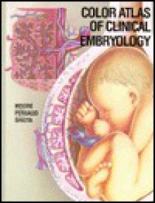 Color Atlas of Clinical Embryology - Keith L. Moore