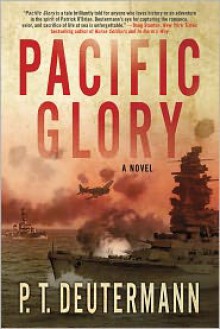 Pacific Glory: A Novel - P.T. Deutermann