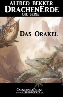 Das Orakel - Episode 6 (DrachenErde - Die Serie) (German Edition) - Alfred Bekker, Die Serie, DrachenErde, Steve Mayer