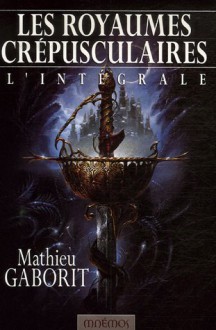 Les Royaumes crépusculaires - Mathieu Gaborit