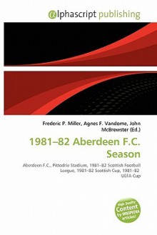 1981-82 Aberdeen F.C. Season - Agnes F. Vandome, John McBrewster, Sam B Miller II