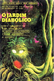 O Jardim Diabólico - Frank Herbert, Robert Silverberg, Nathaniel Hawthorne, Frank Belknap Long, Donald Wandrei, Seabury Quinn, Kit Reed, R.G. Macready, M. Lourdes Taborda, Ray Bradbury