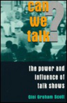 Can We Talk?: The Power And Influence Of Talk Shows - Gini Graham Scott