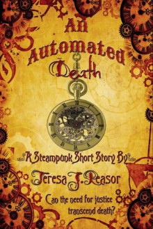 An Automated Death (Steampunk) - Teresa J. Reasor