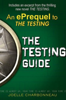 The Testing Guide: Prequel e-book to The Testing - Joelle Charbonnau 