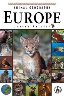 Animal Geography: Europe - Joanne Mattern, Perfection Learning Corporation