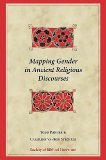 Mapping Gender In Ancient Religious Discourses (Biblical Interpretation) - Todd Penner, Caroline Vander Stichele