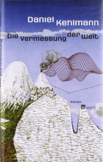 Die Vermessung der Welt - Daniel Kehlmann