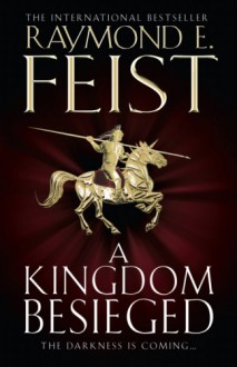 A Kingdom Besieged - Raymond E. Feist