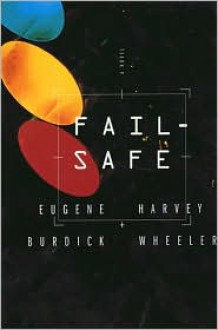 Fail Safe - Harvey Wheeler,Eugene Burdick