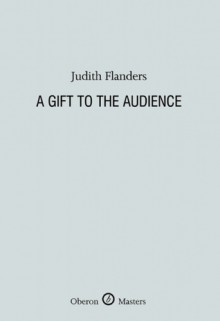 A Gift to the Audience - Judith Flanders