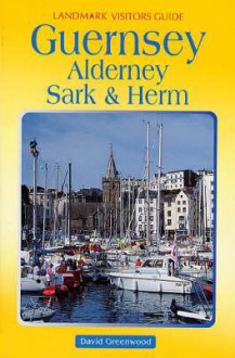 Guernsey, Alderney, Sark & Herm - David Greenwood