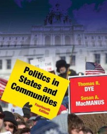 Politics in States and Communities Plus Mypoliscilab with Etext -- Access Card Package - Thomas R. Dye, Susan A. MacManus