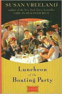 Luncheon of the Boating Party - Susan Vreeland