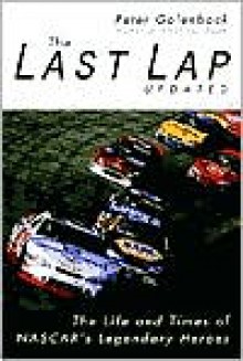 The Last Lap: The Life and Times of NASCAR's Legendary Heroes - Peter Golenbock