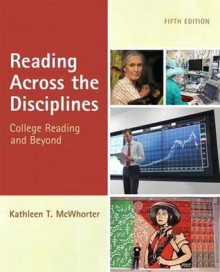 Reading Across the Disciplines: College Reading and Beyond - Kathleen T. McWhorter