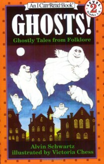 Ghosts!: Ghostly Tales from Folklore (An I Can Read Book, Level 2) - Alvin Schwartz, Victoria Chess