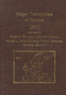 Major Companies of Europe, Volume 6: Bulgaria, Czech Republic, Estonia, Hungary, Latvia, Lithuania, Poland, Romania, Slovakia, Slovenia - David J. Smith