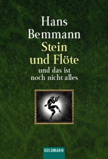 Stein Und Flöte. Und Das Ist Noch Nicht Alles - Hans Bemmann