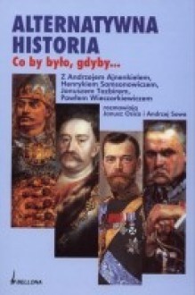 Alternatywna historia. Co by było, gdyby... - Andrzej Leon Sowa, Janusz Osica