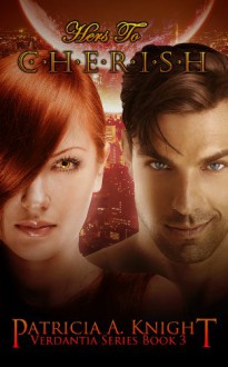 Hers To Cherish (Verdantia #3) - Patricia A. Knight