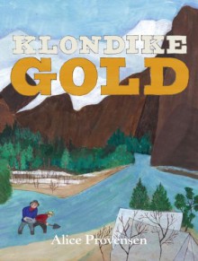 Klondike Gold - Alice Provensen