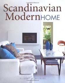 Scandinavian Modern Home - Elizabeth Wilhide