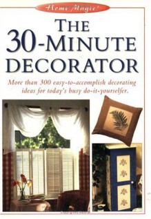 The 30 Minute Decorator (The Home Magic Decorating Series) - Writer's Digest Books