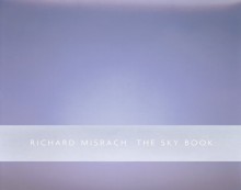 Richard Misrach: The Sky Book - Richard Misrach, Rebecca Solnit