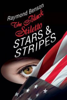 The Black Stiletto: Stars & Stripes: A Novel - Raymond Benson