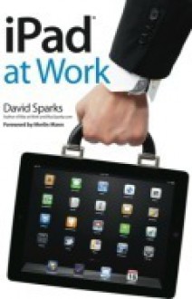 iPad at Work - David Sparks, Merlin Mann