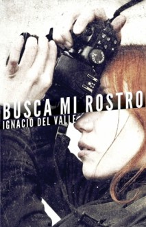 Busca mi rostro - Ignacio del Valle