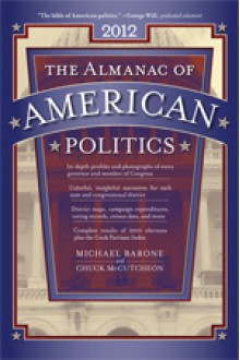 The Almanac of American Politics 2012 - Michael Barone, Chuck McCutcheon