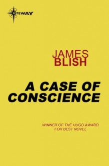 A Case Of Conscience (S.F. Masterworks) - James Blish