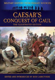 Caesar's Conquest of Gaul - Bob Carruthers