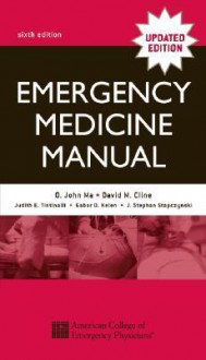 Emergency Medicine Manual - O. John Ma, Judith E. Tintinalli, Gabor D. Kelen, Judith Tintinalli, J. Stephan Stapczynski, David M. Cline