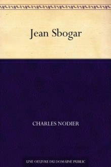 Jean Sbogar - Charles Nodier