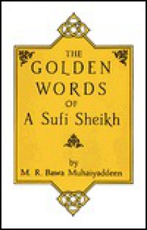 Golden Words of a Sufi Sheikh - M.R. Bawa Muhaiyaddeen