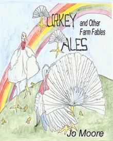 Turkey Tales and Other Farm Fables - Jo Moore