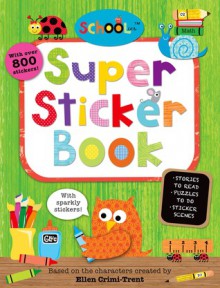 Schoolies: Super Sticker Book - Ellen Crimi-Trent, Roger Priddy