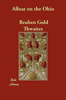 Afloat on the Ohio - Reuben Gold Thwaites