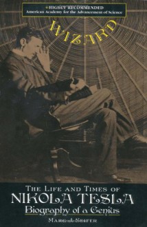 Wizard: The Life and Times of Nikola Tesla: Biography of a Genius - William H. Terbo, Marc J. Seifer