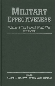 Military Effectiveness, Volume 3: The Second World War - Allan R. Millett, Williamson Murray