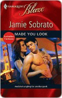 Made You Look (Forbidden Fantasies) (Harlequin Blaze, #490) - Jamie Sobrato