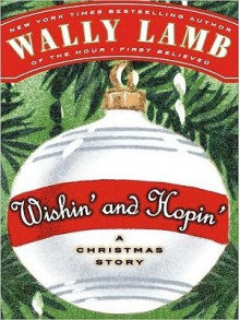 Wishin' and Hopin': A Christmas Story - Wally Lamb